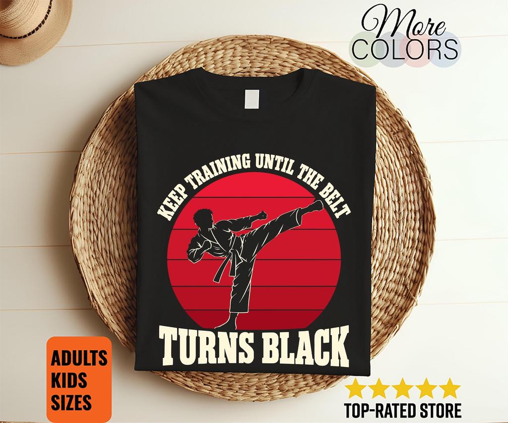 Keep Training Until the Belt Turns Black Shirt, Karate Motivation Tee, Martial Arts Gift, Retro Kicking Silhouette, Dojo Student Goal Outfit