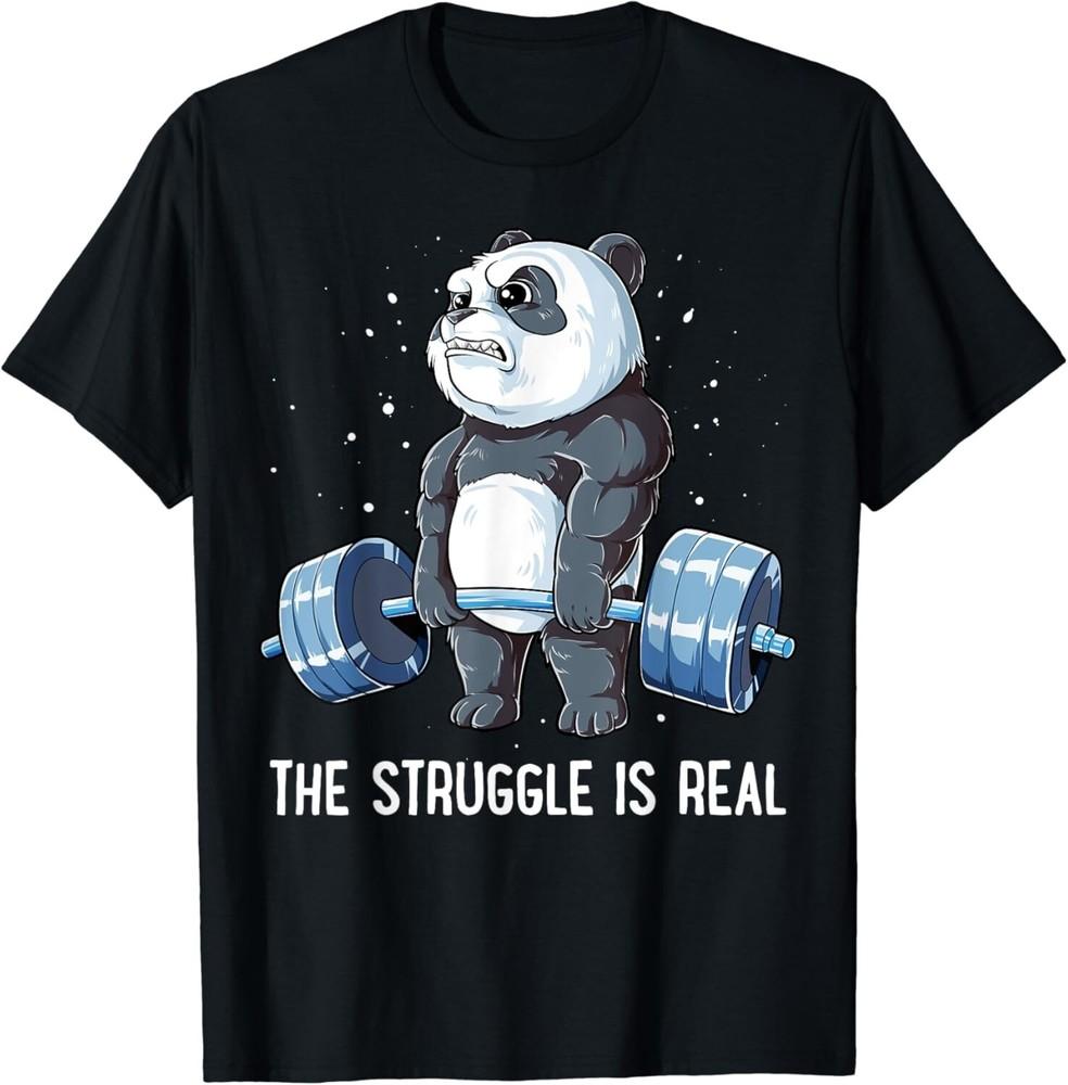 

Panda The Struggle Is Real Weightlifting Fitness Gym Funny Gift Unisex T-Shirt S
