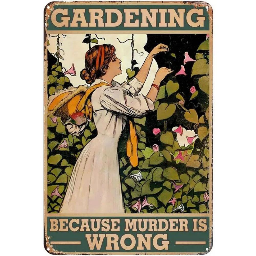 Gardening Because Murder Is Wrong Vintage Metal Tin Signs Wall Decor for Home Garden Bars Cafe Clubs Retro Posters Plaque