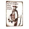 Tin Sign Cowboy Quote Life Is Tough But Its Tougher When Youre Stupid Vintage Western Metal Plaque Wall Decor for Bar Pub G