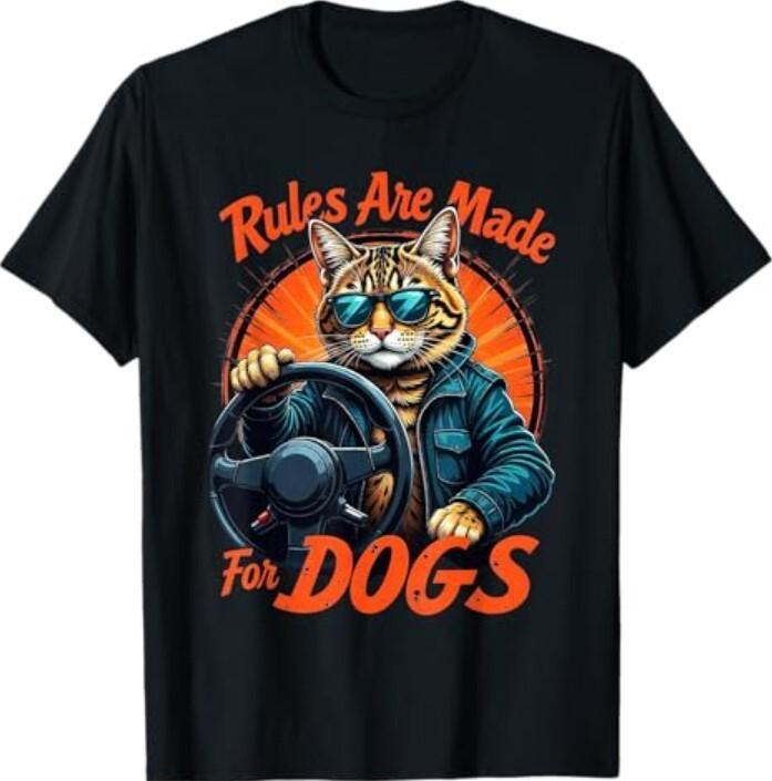 Funny Cat Lover Rules Are Made for Dogs Driving Cat T-Shirt Unisex T-Shirt S