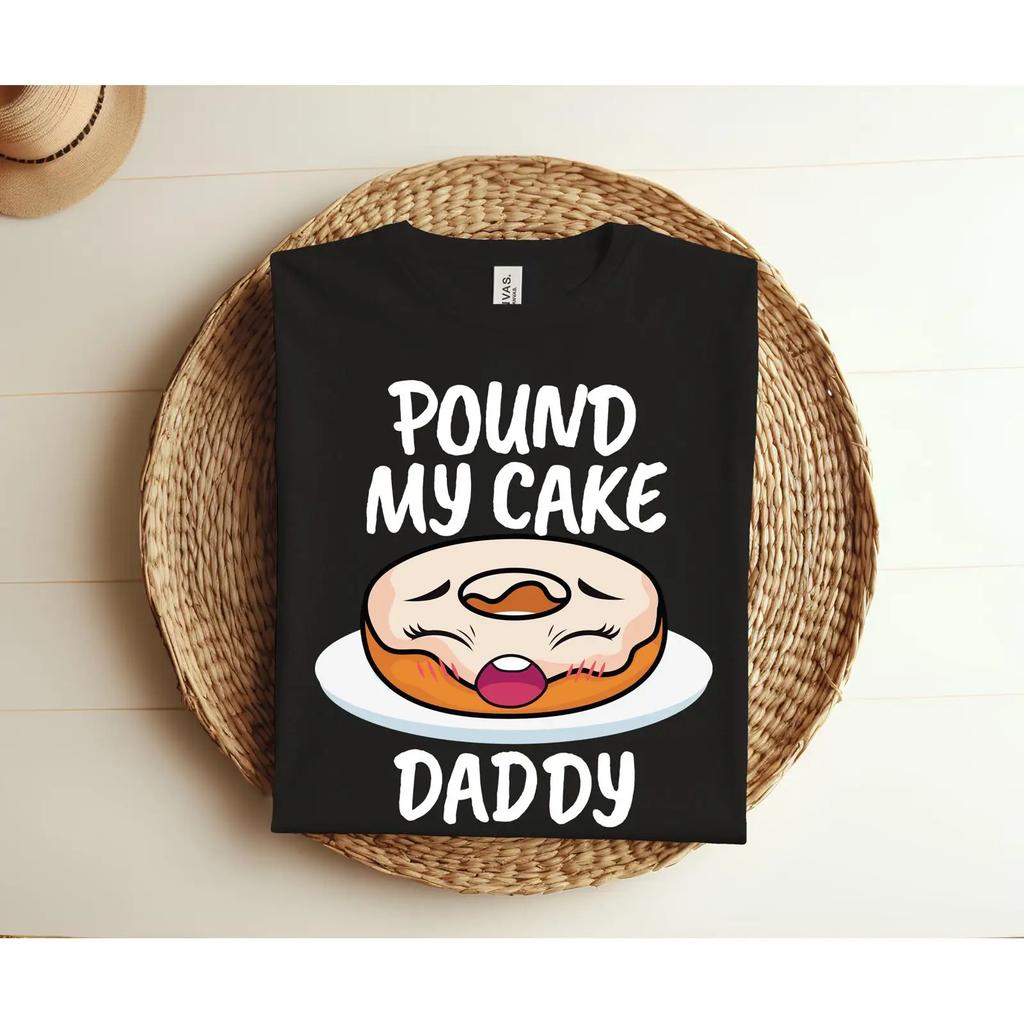Pound My Cake Daddy Funny Donut T Shirt Adult Humor Dirty Joke Birthday Casual Party Outfit vintage Washed streetwear Unisex