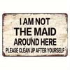 Vintage 'I Am Not Your Maid' Metal Sign - Heavy-Duty Iron Farmhouse Decor with "Please Clean Up After Yourself" Message Decor