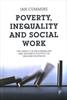 The Poverty, Inequality and Social Work : The Impact of Neo-Liberalism and Austerity Politics On Welfare Provision Book