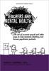 The Teachers and Mental Health : The Art of Accurate Speech and Other Ways To Help Students (children) Not Become Psychiatric Patients. Book