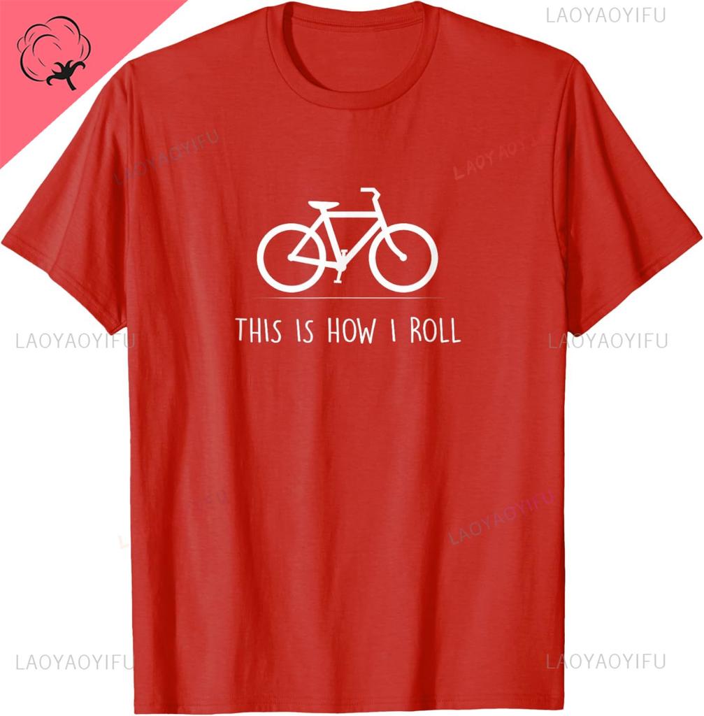 This Is How I Roll Tshirt Funny Cycling Bicycle Gift Tshirt Breathable And Comfortable Cotton Printed Tshirt Camiseta Hombre