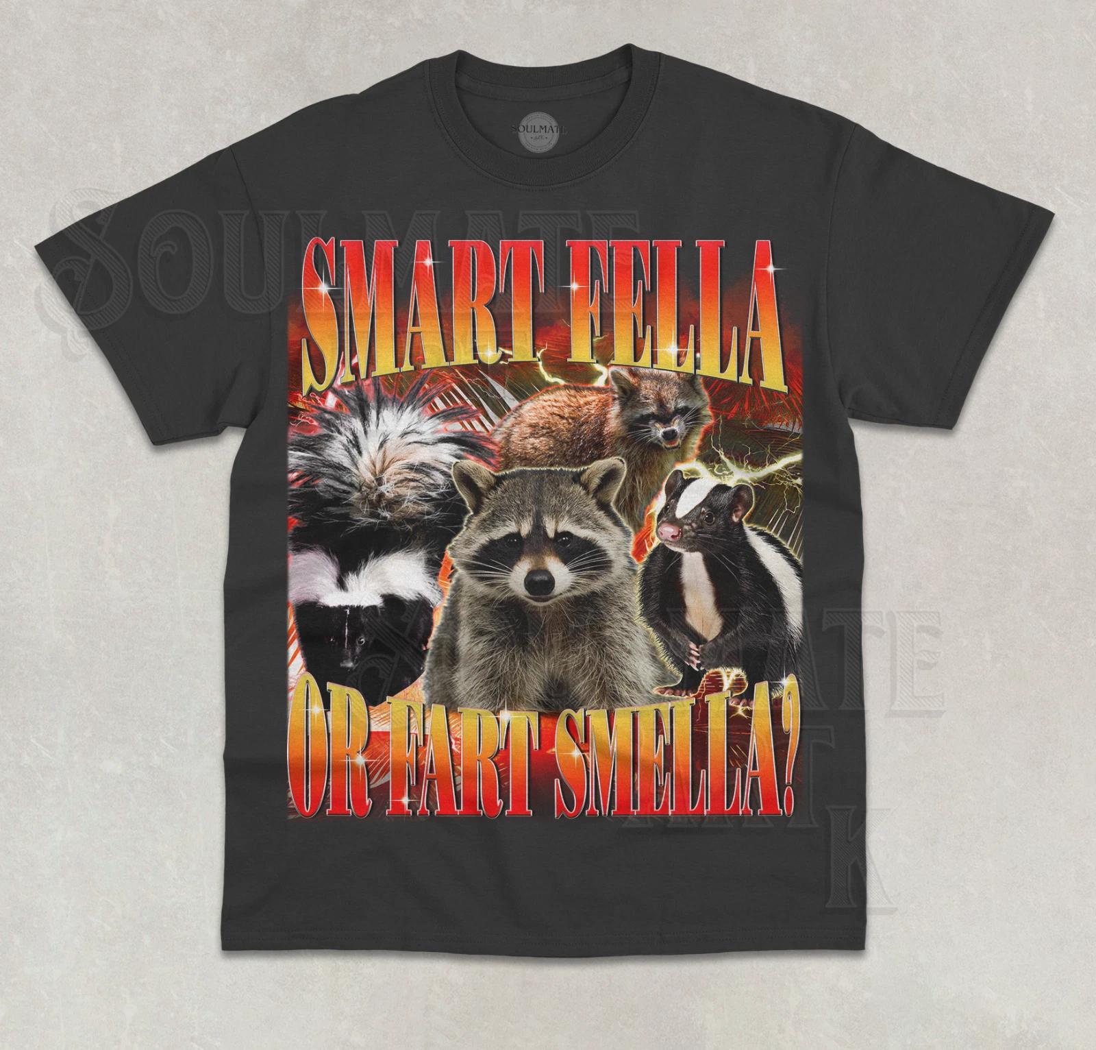 Smart Fella Or Fart Smella T-Shirt Funny Raccoon Skunk Meme Unisex Graphic Shirt 4XL