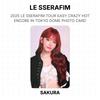 LE SSERAFIM 2025 LE SSERAFIM TOUR EASY CRAZY HOT ENCORE IN TOKYO DOME PHOTO CARD Official Photocard