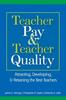 The Teacher Pay and Teacher Quality : Attracting, Developing, and Retaining the Best Teachers Book