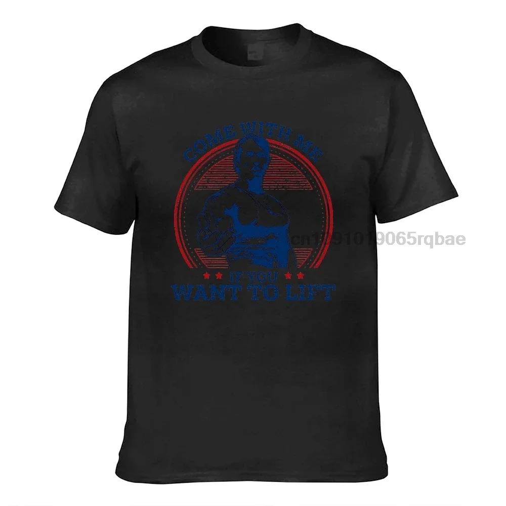 Come With Me If You Want To Lift T Shirts Unisex Cotton Tshirt Arnold Schwarzenegger Fitness Workout Musculation Tee Streetwear
