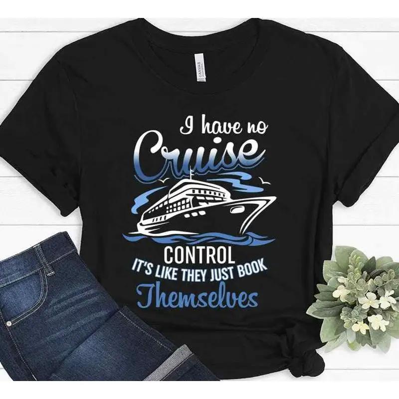I Have No Cruise Control It S Like They Just Book Themselves T Shirt Family Cru