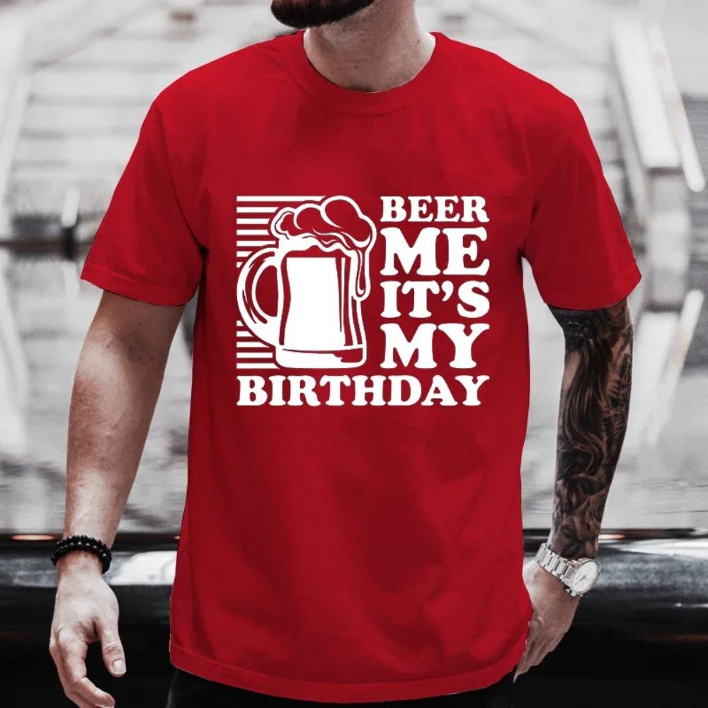 Fashion Beer DAY Graphic T Shirts Beer Me It's My Birthday Men's T-shirts Y2k Clothes Bachelor Party Drinking Team Matching Tees