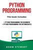 The Python Programming : Python Programming for Beginners, Python Programming for Intermediates Book