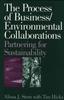 The The Process of Business/Environmental Collaborations : Partnering for Sustainability Book