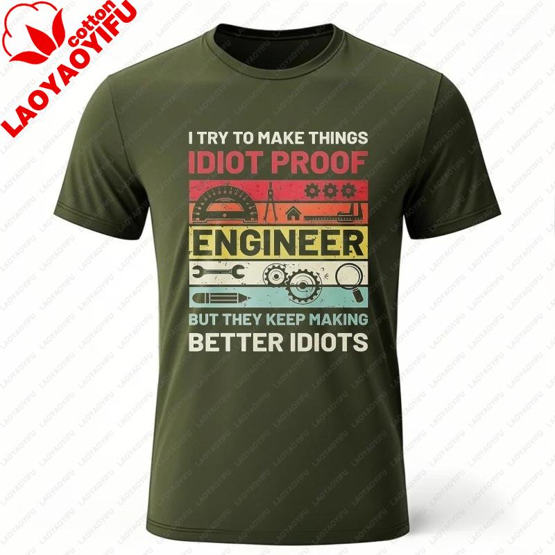 Vintage Summer Unisex Printed Tshirt I Try To Make Things Idiot Proof Engineer But They Keep Making Better Cotton Clothing Tee