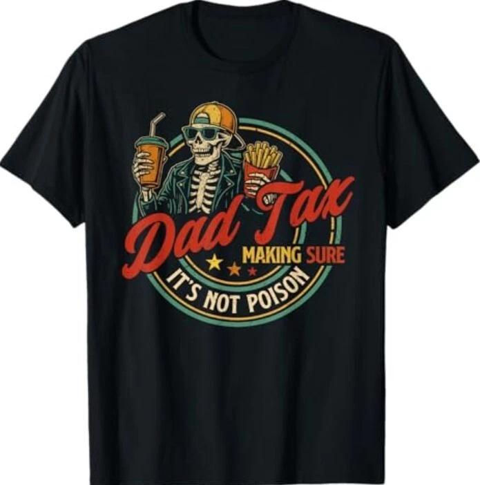 Dad Tax Making Sure It s Not Poison Funny Fathers Day Men T-Shirt S
