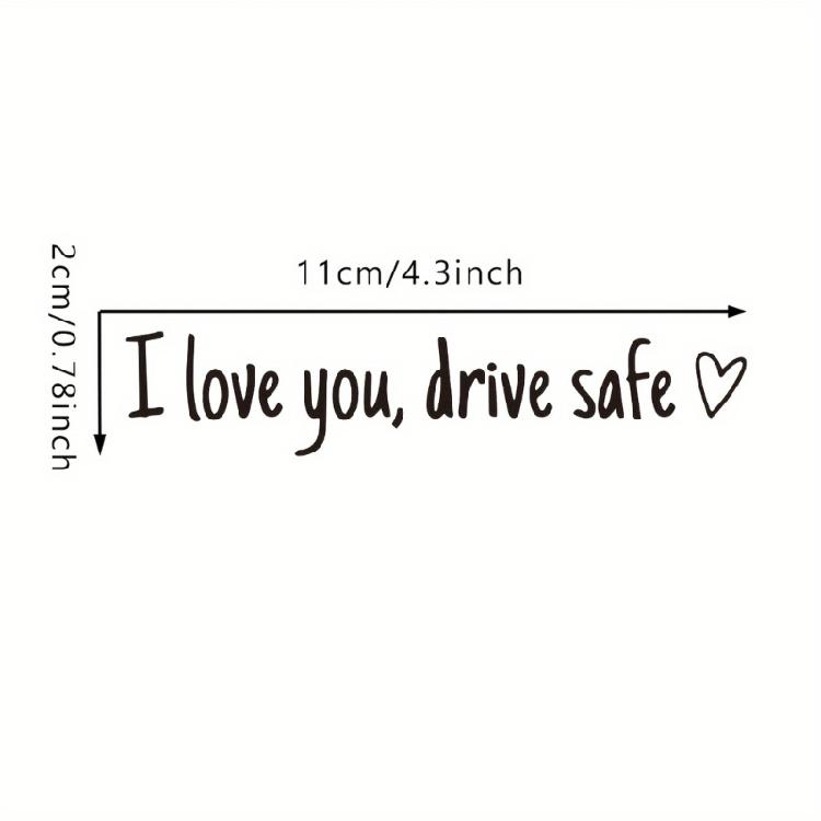 I Love You Drive Safe Car Decals Sticker Suitable For Car Decoration And Safety Reminder Windshield Bumpers Cute Designs
