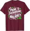 Prone To Shenanigans And Malarkey St Patricks Day Unisex T-Shirt