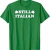 Still Italian With Shamrock Saint Patricks Day Tshirt