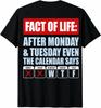 Fakt des Lebens Nach Montag Dienstag Sogar Der Kalender Sagt WTF T-Shirt