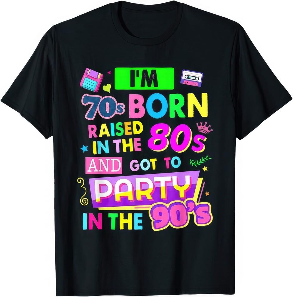 70s Born Raised In The 80s Party In The 90s Disco Gift T Shirt