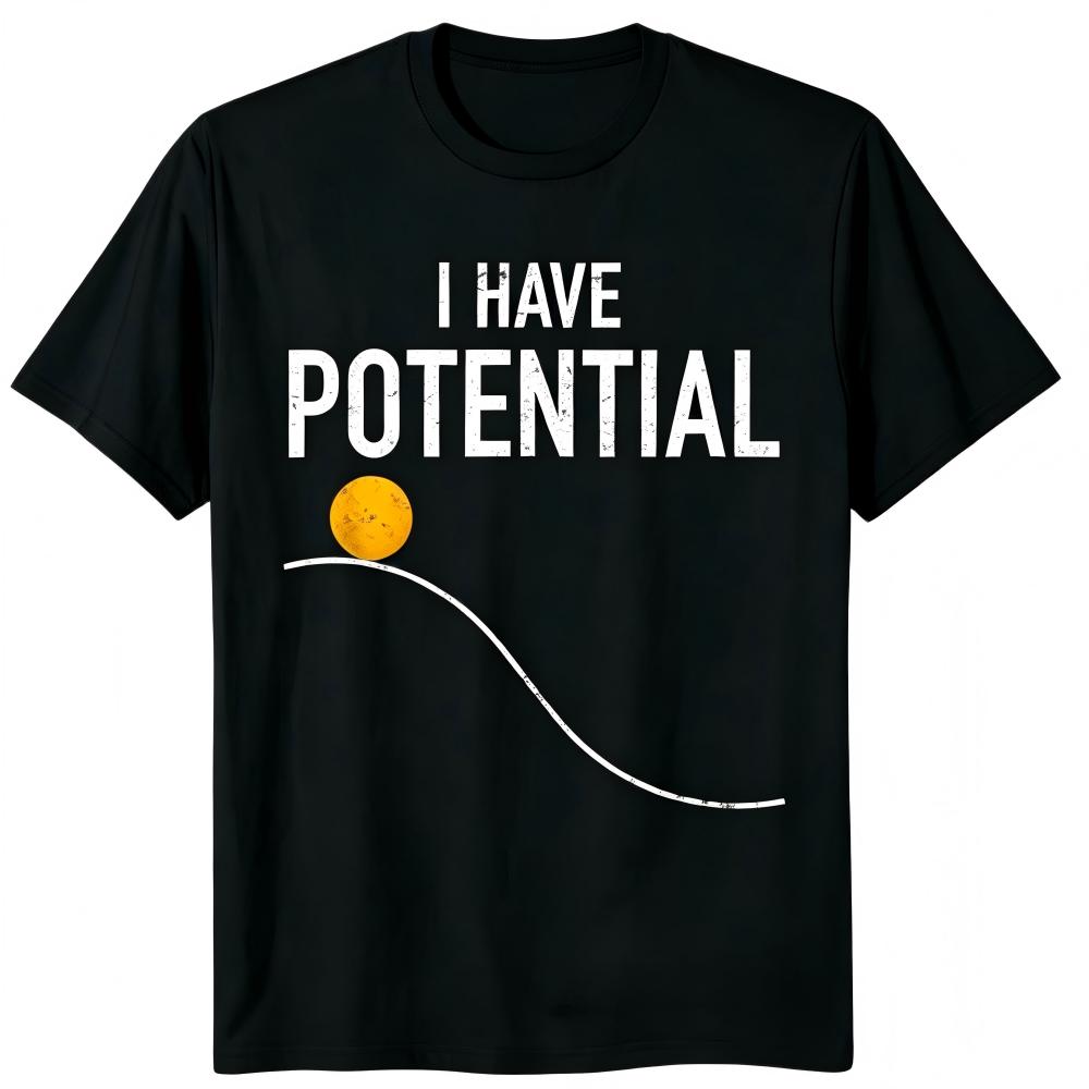 I Have Potential Physics Pun T-Shirt