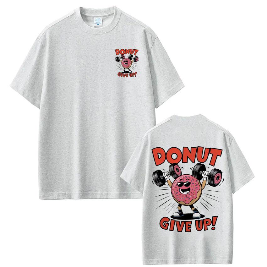 Funny Gym Donut Give Up Meme Tshirt Men Women Fashion Hip Hop Tshirt Summer Shortsleeved pure Cotton Harajuku Tshirts