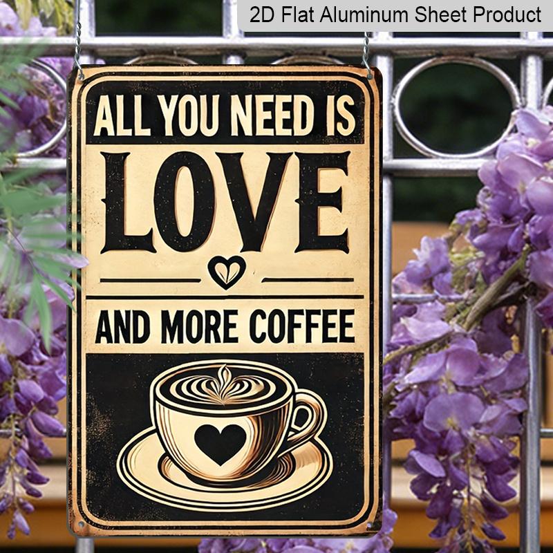 2D Flat 1pc Metal Sign - Aluminium, All You Need Is Love "and Coffee, Rustic Metal - Ideal for Home, Bar, Cafe, Garage, Farmhouse Wall Decoration