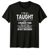 I Was Taught To Think T-Shirt Funny Sarcastic Gift For Him And Her