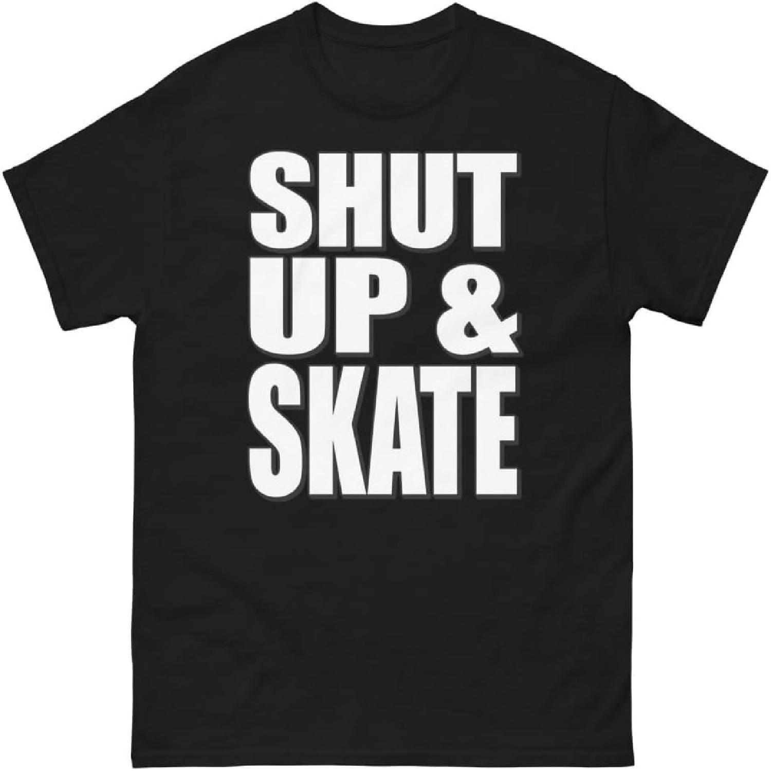 Shut Up and Skate Bold Statement Funny Design T-Shirt S