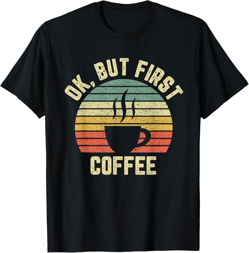Ok But First Coffee Shirt Funny Coffee Lover T-Shirt Print Original Design Gifts T Shirts Mens Clothing Graphic T Shirts Camisas