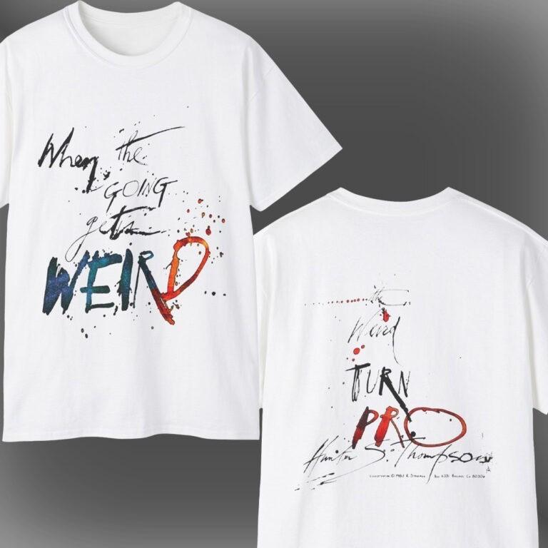 1983 When The Going Gets Weird - Hunter S. Thompson Ralph Steadman Tee S-5XL Unisex T-Shirt XL