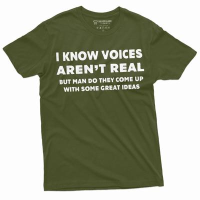 Voice's Aren't Real Funny Tee Shirt Mens Birthday Gift Humorous Saying Tee