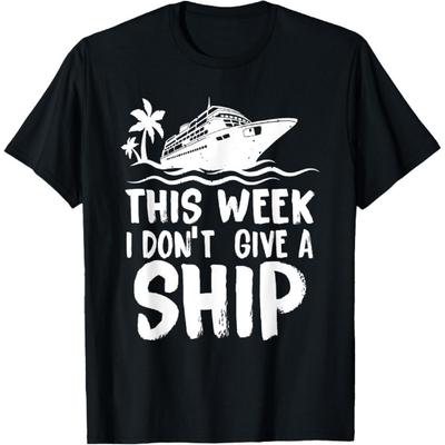 This Week I Don´t Give a Ship Cruise Trip Vacation Funny T-Shirt