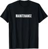 Top That Says the Word Maintenance, Maintenance Man Gift T-Shirt Unisex T-Shirt