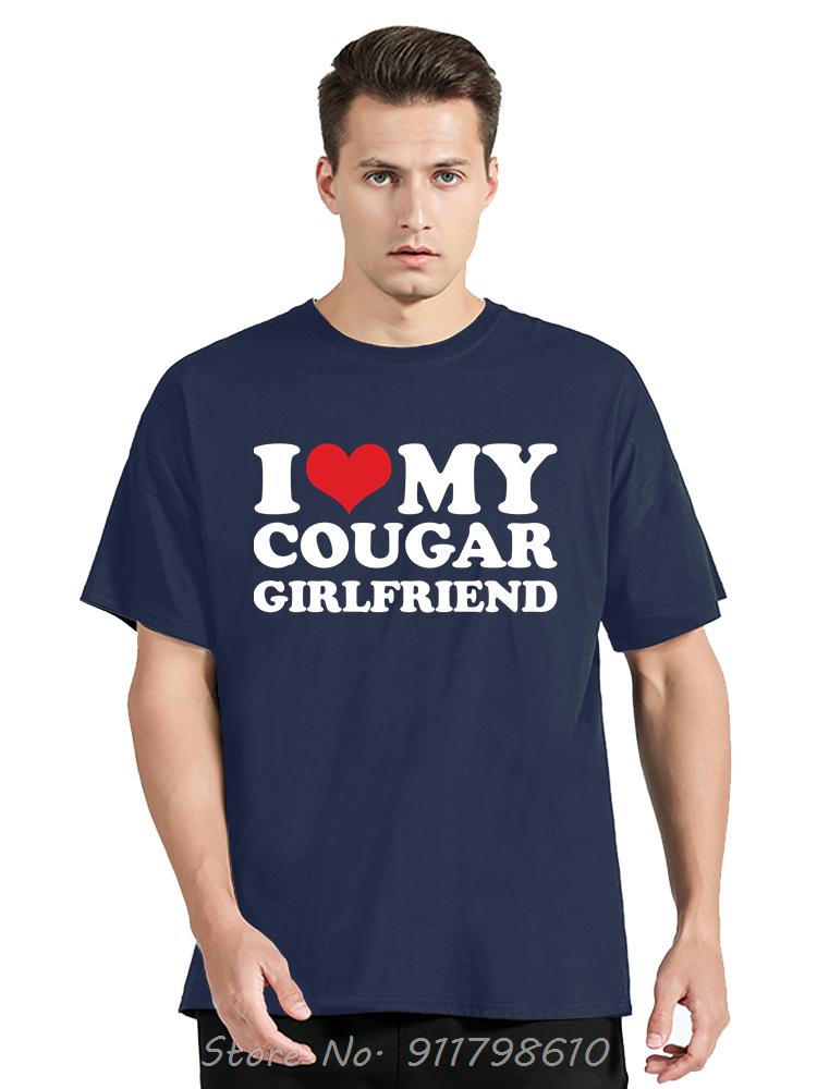 Funny I Love My Older Girlfriend Men's Clothing Summer Cotton Tshirt My Hot Cougar GF Oversized T-shirt Fashion Fitness T Shirt