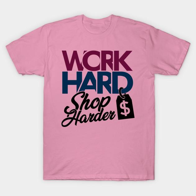 T Shirt Women Work Hard Shop Harder Cool Workaholic Shopaholic G Harajuku Print Kawaii Tshirt Summer Short Sleeve Female T-Shirt Top Tee