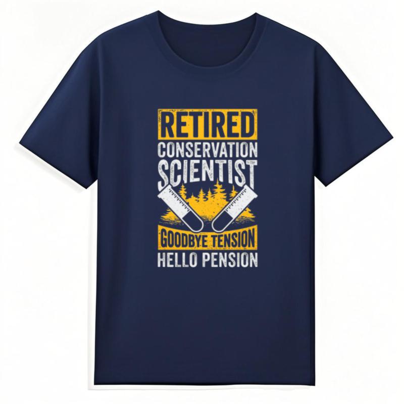 Adult Unisex Oneck Tshirt Big Size Tee Shirt Retired Conservation Scientist Goodbye Tension Hello Pension Minimalist Boys Teeshirt