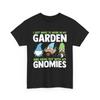 I Just Want To Work In My Garden And Hang Out With Gnomie T Shirt