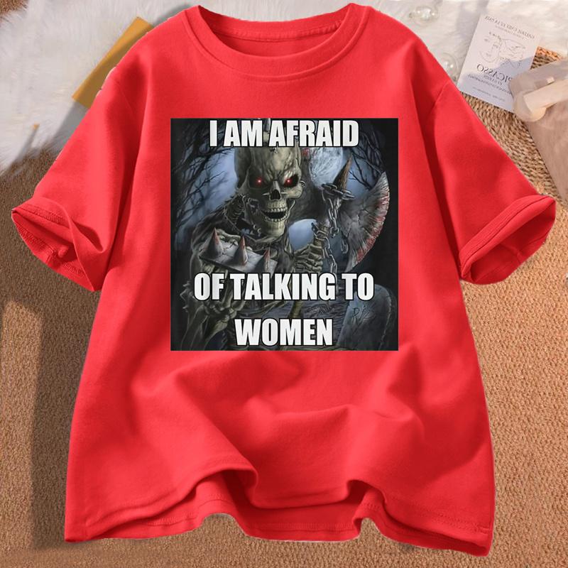

I Am Afraid of Talking To Women Tshirts Unisexs Cotton Short Sleeve Tees Funny Hard Skeleton Meme Graphic T Shirts Unisex Clothing S