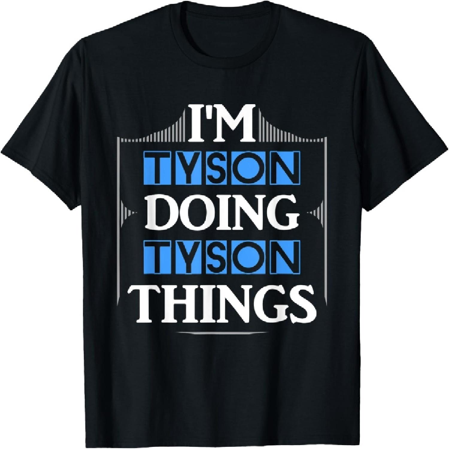 

I m Tyson Doing Tyson Things Funny First Name Gift T-Shirt XXXXXL чёрный