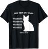 Tell Your Cat I Said Funny Binary Meme Geek Nerd Humor T-Shirt