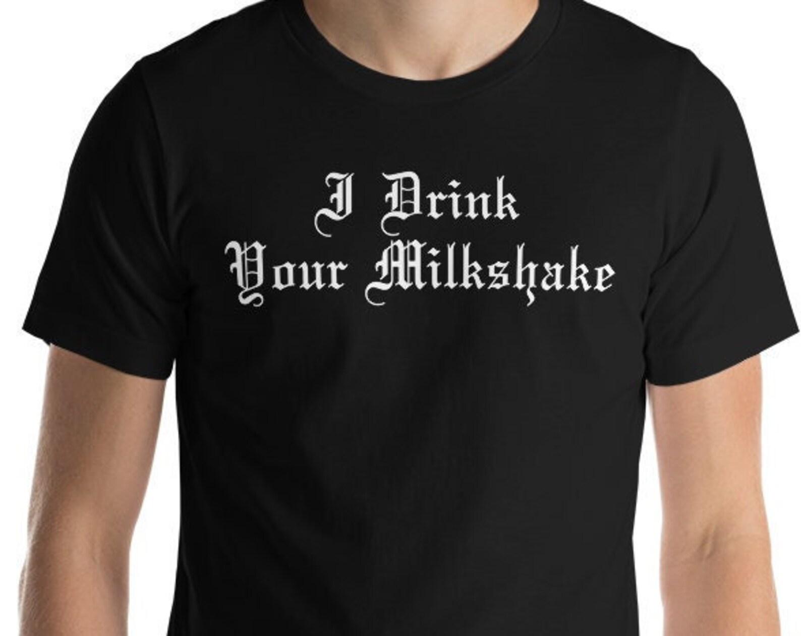 I Drink Your Milkshake - Unisex T-Shirt XL