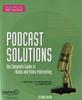 Libro Podcast Solutions : The Complete Guide To Audio and Video Podcasting