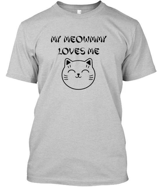 

My Meowmmy Loves Me T-Shirt Made in the USA Size S to 5XL 3XL