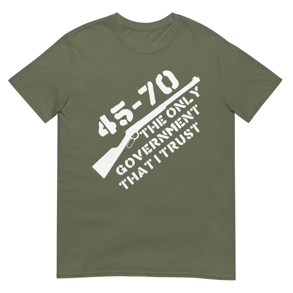 45 70 The Only Governunisext That I Trust Guns TShirt