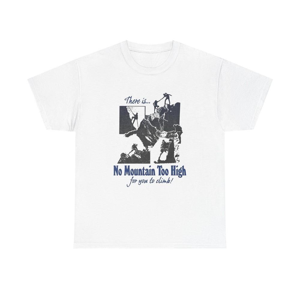 No Mountain To High Graphic T Shirt Unisex Gift New AMERICAN VINTAGE  Unisex T-Shirt XXXL