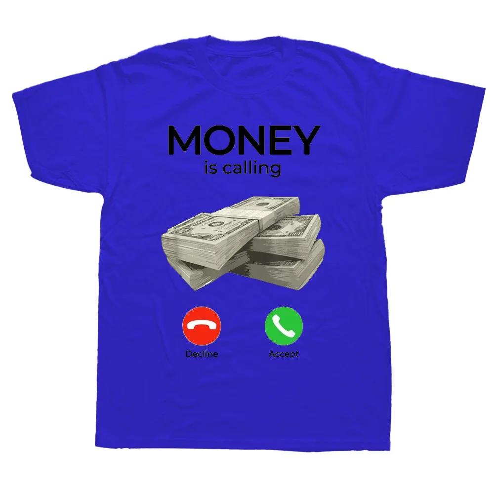 Money Is Calling Cash Funny Business T Shirts Graphic Cotton Streetwear Short Sleeve Birthday Gifts Summer Style T-shirt Men