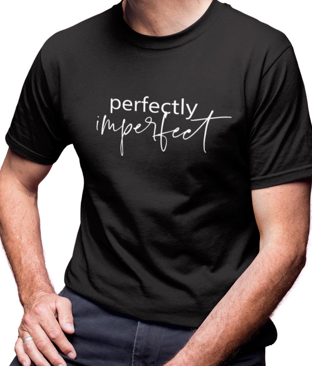 Perfectly Imperfect T Shirt Unisex Motivational Tee Inspiration Gift 4XL