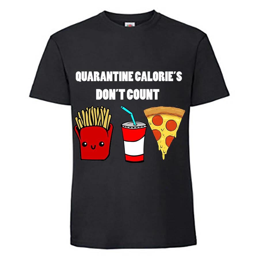 Quarantine Calories Don t Count, Novelty Isolation T-Shirt 2020 2XL